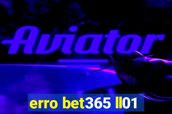 erro bet365 ll01